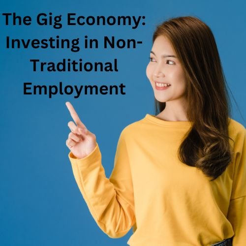 The Gig Economy: Investing in Non-Traditional Employment