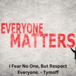 I Fear No One, But Respect Everyone. – Tymoff: Meaning