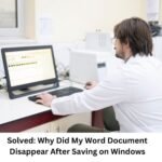 Solved: Why Did My Word Document Disappear After Saving on Windows