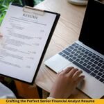 Crafting the Perfect Senior Financial Analyst Resume: Key Skills and Experience