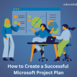 How to Create a Successful Microsoft Project Plan?