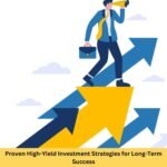 Proven High-Yield Investment Strategies for Long-Term Success