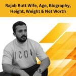 Rajab Butt Wife, Age, Biography, Height, Weight & Net Worth