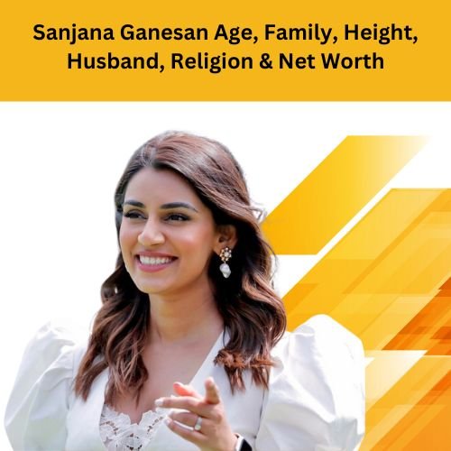 sanjana ganesan age