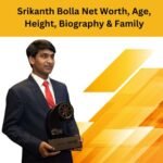 Srikanth Bolla Net Worth, Age, Height, Biography & Family