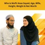 Who is Mufti Anas Sayed, Age, Wife, Height, Weight & Net Worth