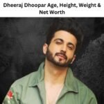 Dheeraj Dhoopar Age, Height, Weight & Net Worth