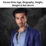 Feroze Khan Age, Biography, Height, Weight & Net Worth