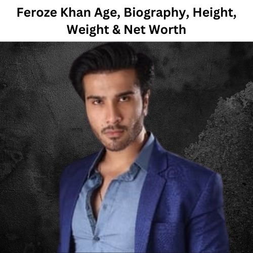 feroze khan age