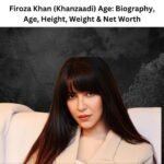 Firoza Khan (Khanzaadi) Age: Biography, Age, Height, Weight & Net Worth