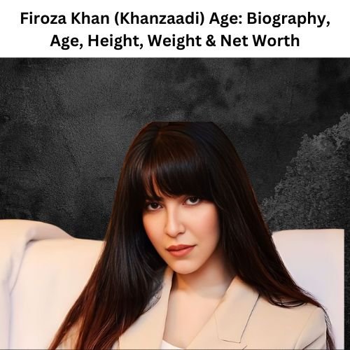 firoza khan age