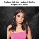 Prajakta Koli Age, Husband, Height, Weight & Net Worth