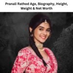 Pranali Rathod Age, Biography, Height, Weight & Net Worth