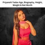 Priyanshi Yadav Age, Biography, Height, Weight & Net Worth