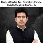 Raghav Chadha Age, Education, Family, Height, Weight & Net Worth