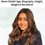 Reem Shaikh Age, Biography, Height, Weight & Net Worth