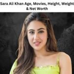 Sara Ali Khan Age, Movies, Height, Weight & Net Worth