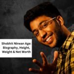 Shobhit Nirwan Age: Biography, Height, Weight & Net Worth