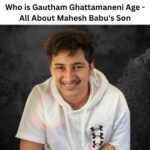 Who is Gautham Ghattamaneni – All About Mahesh Babu’s Son