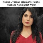 Rubika Liyaquat, Biography, Height, Husband Name & Net Worth