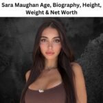 Sara Maughan Age, Biography, Height, Weight & Net Worth