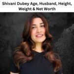 Shivani Dubey Age, Husband, Height, Weight & Net Worth