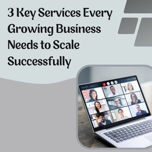 3 key services every growing business needs to scale successfully