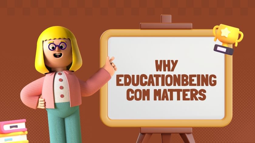 why educationbeingcom matters