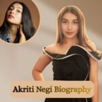 Akriti Negi Biography – Age, Boyfriend, Height & More