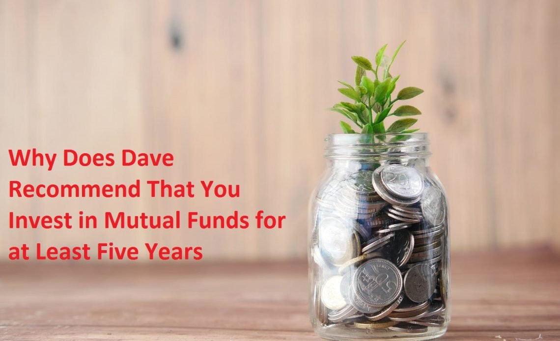 Why Does Dave Recommend That You Invest in Mutual Funds for at Least Five Years? 2026