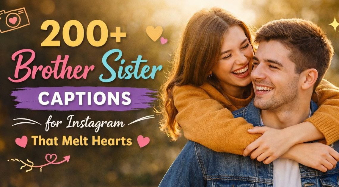 200+ Brother Sister Captions for Instagram (Cute & Funny) 2026